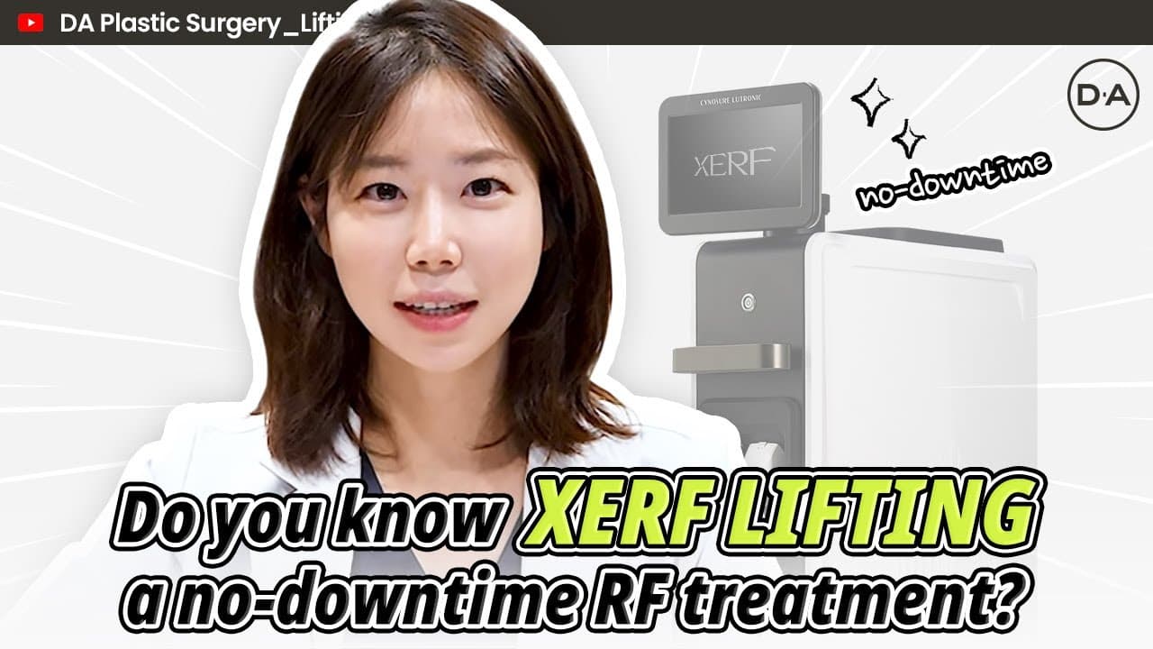 [DA Plastic Surgery Korea] Do you know Xerf Lifting? Let's Find Out Now!